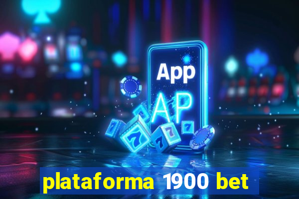 plataforma 1900 bet